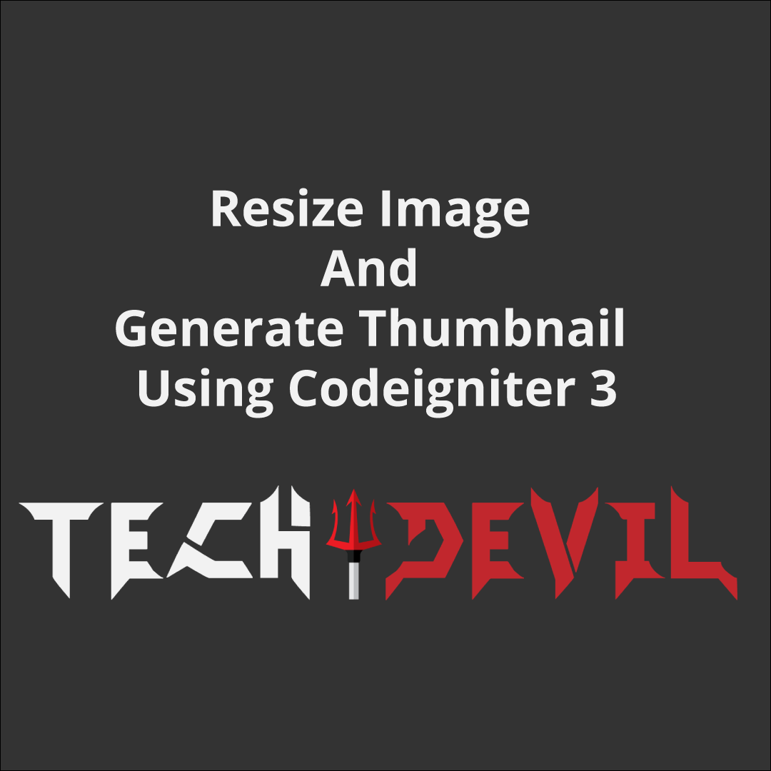 Resize Image And Generate Thumbnail Using Codeigniter 3
