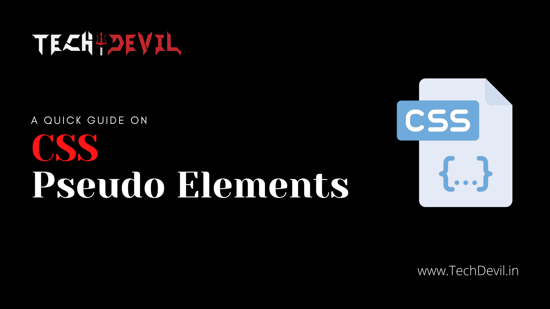 CSS Pseudo Elements - A Quick Guide