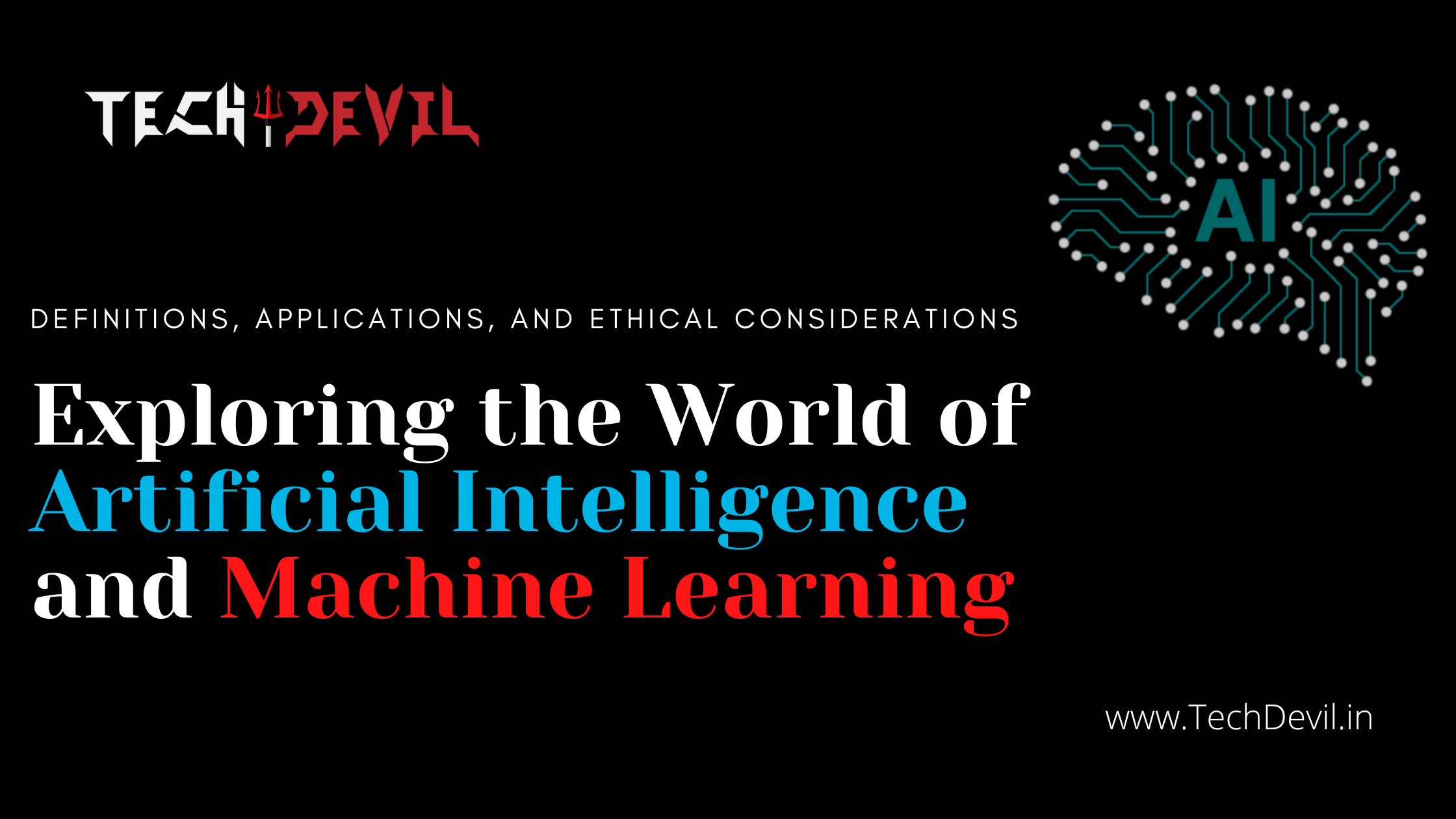 Exploring the World of Artificial Intelligence and Machine Learning: Definitions, Applications, and Ethical Considerations